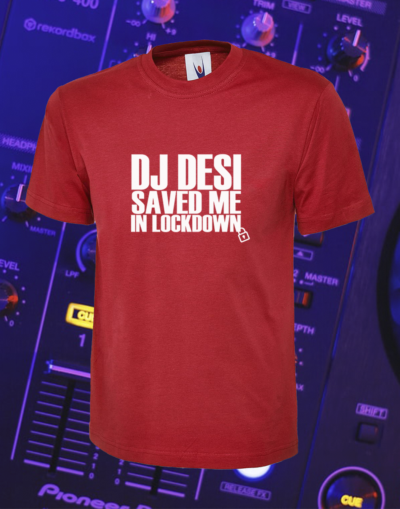 DJ DESI SAVED US IN LOCKED DOWN - T-SHIRT