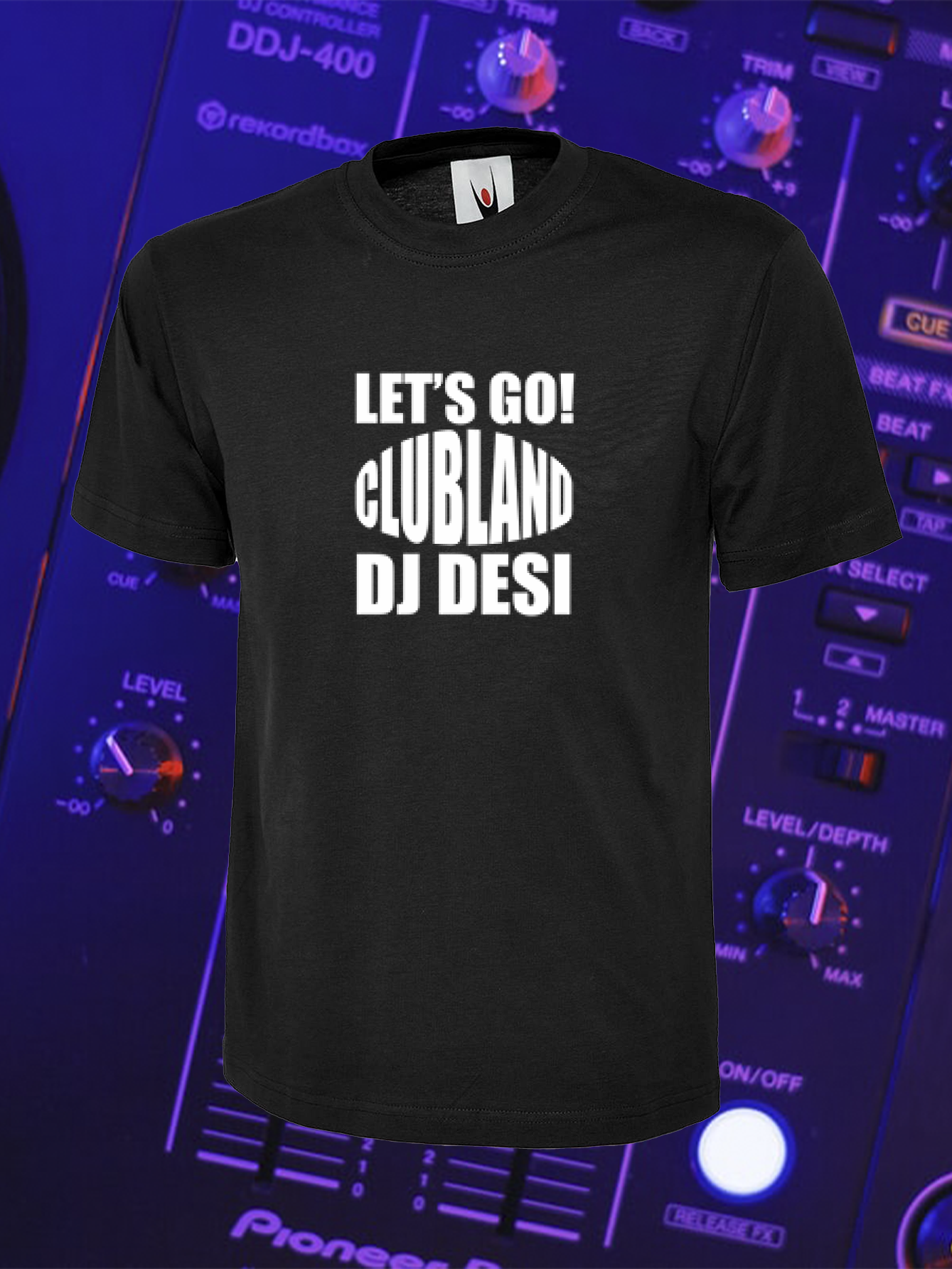 DJ DESI  LETS GO CLUBLAND - T-SHIRT
