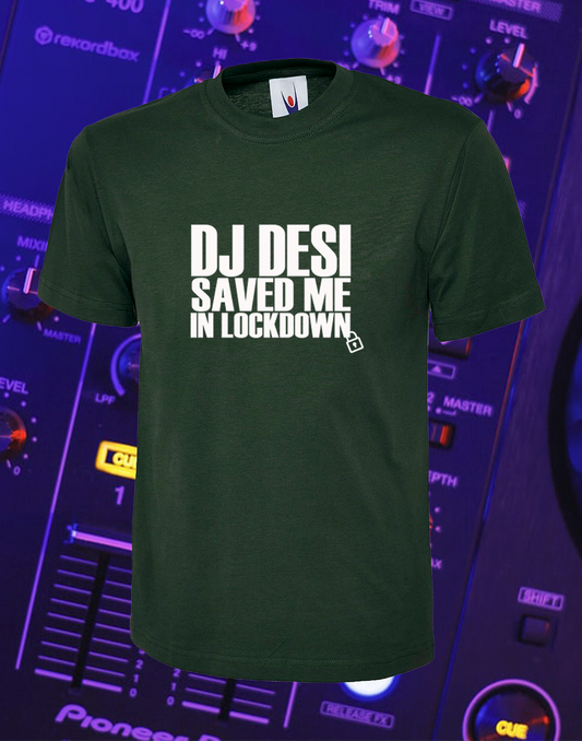 DJ DESI  SAVED US IN LOCKED DOWN - T-SHIRT